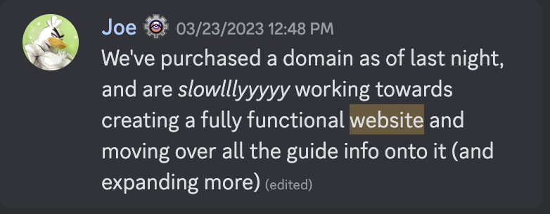 Photo of a discord chat log sent from Joe with the text: We've purchased a domain as of last night, and are slowlyyyy working towards creating a fully functional website and moving over all the guide info onto it (and expanding more)